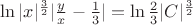 $\ln|x|^{\frac 32}|\frac yx-\frac 13|=\ln\frac 23|C|^{\frac 32}$