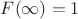 $F(\infty)=1$