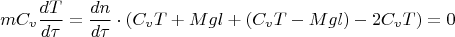 $$mC_v\frac{dT}{d\tau}=\frac{dn}{d\tau}\cdot (C_v T+Mgl +(C_v T-Mgl)-2C_v T)=0$$