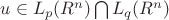 $ u \in L_p(R^n) \bigcap L_q(R^n)$