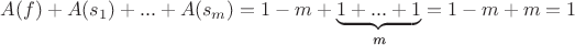 $A(f) + A(s_1)+...+A(s_m)=1-m + \underbrace{1 +...+ 1}_{\textit{m}} = 1-m + m = 1$