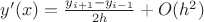 $y'(x)=\frac{y_{i+1}-y_{i-1}}{2h}+O(h^2)$