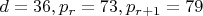 $d=36, p_r=73, p_{r+1}=79$