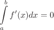 $$\int\limits_{a}^{b} f'(x) dx =0 $$