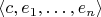 $\langle c, e_1, \ldots, e_n\rangle$