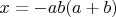 $x=-ab(a+b)$