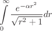 $$\int\limits_{0}^{\infty}\frac{e^{-\alpha r^{2}}}{\sqrt{r^{2}+1}}dr$$