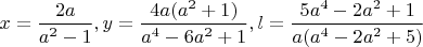 $x=\dfrac{2a}{a^2-1}, y=\dfrac{4a(a^2+1)}{a^4-6a^2+1}, l=\dfrac{5a^4-2a^2+1}{a(a^4-2a^2+5)}$
