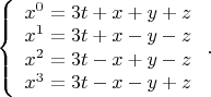 $\left\{\begin{array}{l}x^0=3t+x+y+z\\x^1=3t+x-y-z\\x^2=3t-x+y-z\\x^3=3t-x-y+z\end{array}\right..$