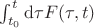 $\int_{t_0}^t \mathrm{d}\tau F(\tau,t)$