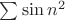 $\sum \sin n^2$