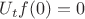 $U_t f (0)=0$