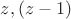 $z,(z-1)$