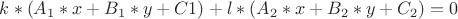 $k*(A_1*x+B_1*y+C1)+l*(A_2*x+B_2*y+C_2)=0$