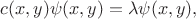 $c(x,y)\psi(x,y)=\lambda\psi(x,y),$
