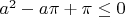 $a^2-a\pi+\pi\leq 0$