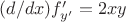 $(d/dx)f'_{y'} =2xy$