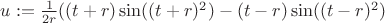 $u :=\frac{1}{2 r}((t+r)\sin((t+r)^2)-(t-r)\sin((t-r)^2)$