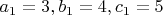 $a_1=3, b_1=4, c_1=5$