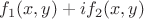 $f_1(x,y)+if_2(x,y)$