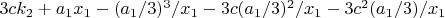 $3ck_2+a_1x_1-(a_1/3)^3/x_1-3c(a_1/3)^2/x_1-3c^2(a_1/3)/x_1$