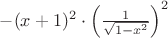 $ - {(x + 1)^2} \cdot {\left( {\frac{1}{{\sqrt {1 - {x^2}} }}} \right)^2}$