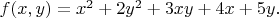 $f(x,y)=x^2+2y^2+3xy+4x+5y.$