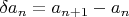 $\delta a_n =a_{n+1}-a_{n}$