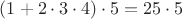 $(1+2\cdot3\cdot4)\cdot5=25\cdot 5$