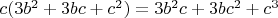 $c(3b^2+3bc+c^2)=3b^2c+3bc^2+c^3$