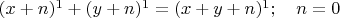$(x+n)^1+(y+n)^1=(x+y+n)^1;\quad n=0$