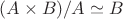$(A\times B)/A \simeq B$