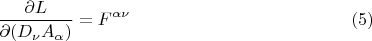 $$ \frac{\partial L}{\partial (D_{\nu} A_{\alpha})}=F^{\alpha \nu}     \eqno{(5)}$$