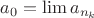 $a_0 = \lim a_{n_k}$