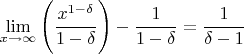 $$\lim_{x \to \infty} \Bigg( \frac{x^{1-\delta}}{1-\delta} \Bigg) - \frac{1}{1-\delta} = \frac{1}{\delta-1}$$