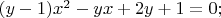 $(y-1)x^2-yx+2y+1 = 0;$