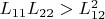$L_{11}L_{22}>L_{12}^2$