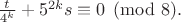 $\frac{t}{4^k} + 5^{2k} s \equiv 0\pmod{8}.$