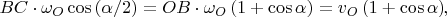 $$BC \cdot \omega_{O}\cos{\left(\alpha / 2\right)} = OB \cdot \omega_{O}\left(1 + \cos{\alpha}\right) = v_{O}\left(1 + \cos{\alpha}\right) \negthickspace ,$$
