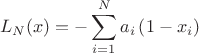 $$L_{N}{\left(x\right)}=-\sum\limits_{i=1}^{N}{a_{i}\left(1-x_{i}\right)}$$