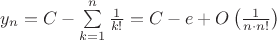 $y_n=C-\sum\limits_{k=1}^n\frac1{k!}=C-e+O\left(\frac1{n\cdot n!}\right)$