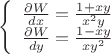 $\[\left\{ \begin{array}{l}
\frac {\partial W} {dx} = \frac {1+xy} {x^2y} \\
\frac {\partial W} {dy} = \frac {1-xy} {xy^2} 
\end{array} \right.\]$
