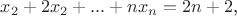 $x_2+2x_2+...+nx_n=2n+2$,