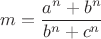 $$m=\frac{a^n+b^n}{b^n+c^n}$$