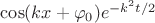 $\cos(kx+\varphi_0)e^{-k^2t/2}$