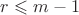 $r \leqslant m-1$