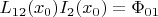 $L_{12}(x_0)I_2(x_0)=\Phi_{01}$