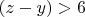 $(z-y)>6$