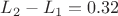 $L_2-L_1=0.32$
