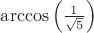 $\arccos\left({1\over\sqrt 5}\right)$